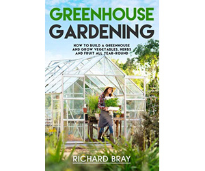 Greenhouse Books | Plan Build Grow in Your Own Greenhouse Richard Bray